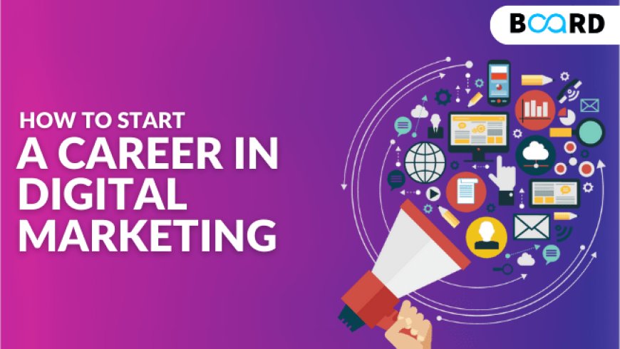 Essential Guidelines for Launching Your Digital Marketing Career
